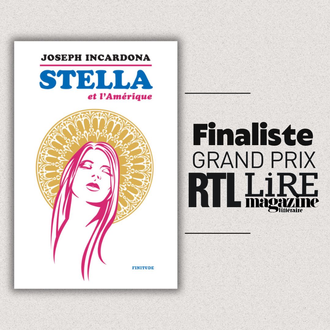 'Stella et l'Amérique' de Joseph Incardona fait partie des 5 finalistes du Grand Prix RTL - Lire Magazine Littéraire 2024 ! #editionfinitude #josephincardona #grandprixrtllire2024
