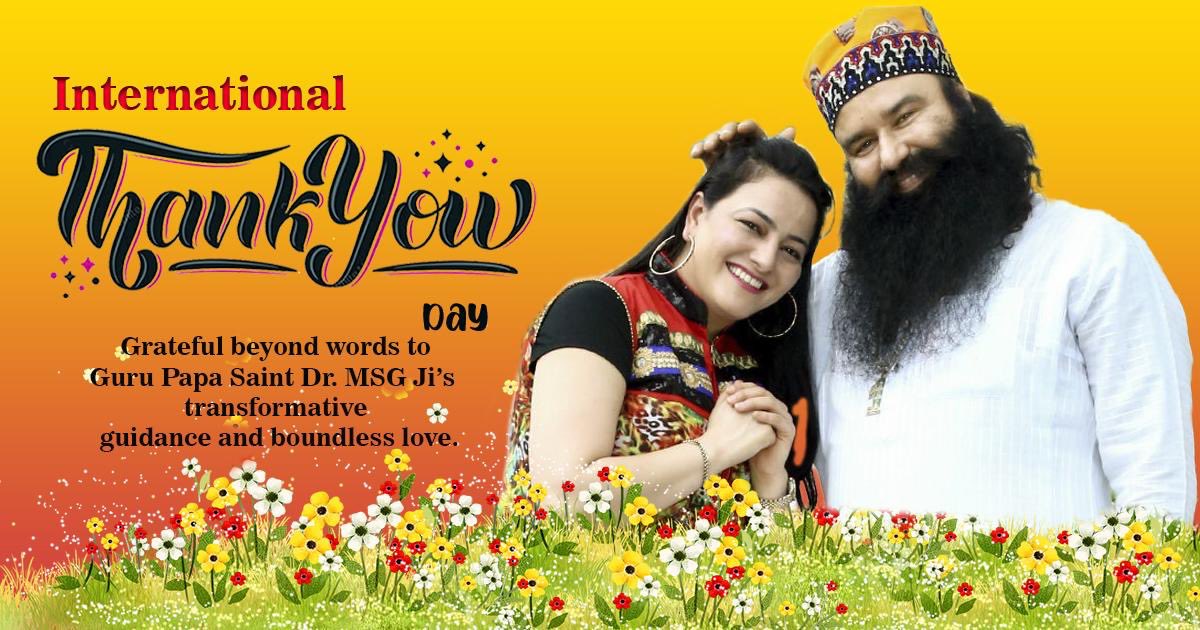 insan_honey's tweet photo. Gratitude knows no boundaries. On #InternationalThankYouDay, and every day, I keep conveying thanks to my Guru Papa Saint Dr. @Gurmeetramrahim Singh Ji Insan for constant support, benevolence and guidance that is illuminating my life to the core. Your pious blessings are truly the global treasure for millions!!