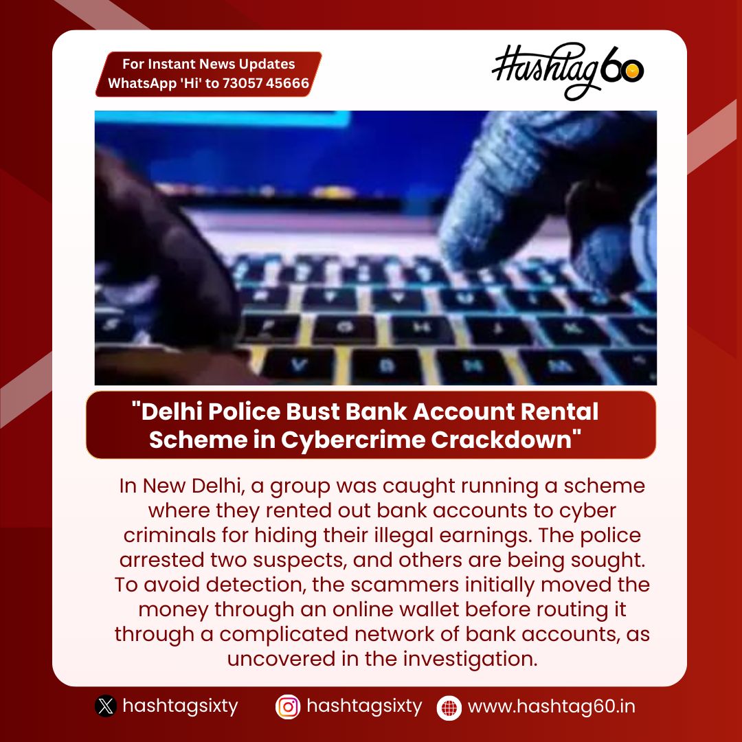 Hashtagsixty's tweet image. Breaking: Delhi Police dismantle a cybercrime syndicate renting bank accounts to scammers! Two arrested, others on the run. Investigation reveals intricate money laundering tactics. #CyberCrimeCrackdown #DelhiPoliceSuccess #BankAccountRacketBusted&quot;