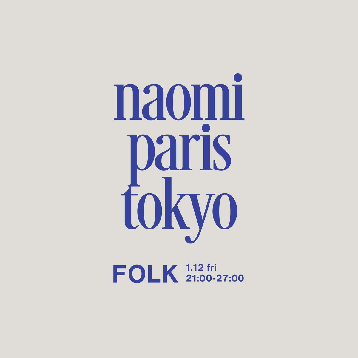 2024.1.12 fri 

FOLK
自由が丘2-14-1アテネビル 2f
instagram.com/at_folk?igsh=M…

OPEN 21:00-27:00

MUSIC（DJ）
naomi paris tokyo
22:00〜

CHARGE：1,000yen