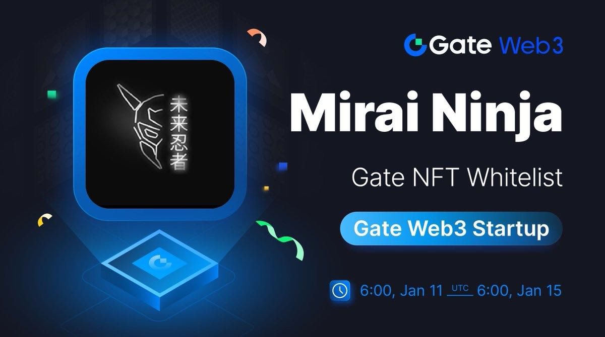 Gate Wallet (@gatewallet) on Twitter photo 🚀STARTUP PROJECTS🚀
#GateWeb3 Startup Special NFT Whitelist Offering: Mirai Ninja <a href="/miraininja_nft/">Mirai Ninja | 未来忍者</a>
📅Subscription: Jan.11 - Jan.15
➡️Participate: gate.io/web3/startup/1……
More info: gate.io/article/33962
#GateWeb3Wallet #Airdrop #MiraiNinja 🚀STARTUP PROJECTS🚀
#GateWeb3 Startup Special NFT Whitelist Offering: Mirai Ninja <a href="/miraininja_nft/">Mirai Ninja | 未来忍者</a>
📅Subscription: Jan.11 - Jan.15
➡️Participate: gate.io/web3/startup/1……
More info: gate.io/article/33962
#GateWeb3Wallet #Airdrop #MiraiNinja