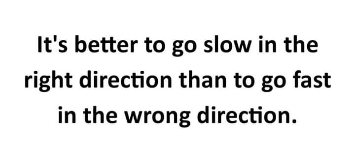 G_RahmanOrk's tweet photo. Go in the right direction even though if you go slow, it doesn't matter the speed. https://t.co/YaAhPo2eOM