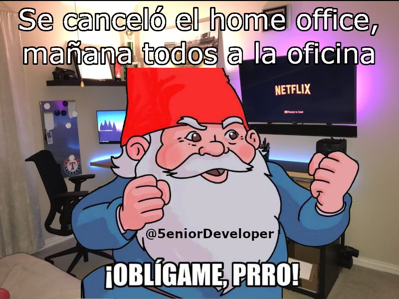 5eniorDeveloper's tweet image. ¿Ya les están cancelando el home office?