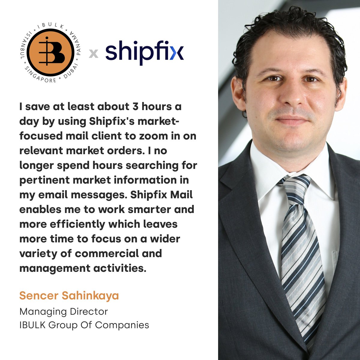 Shipfix (@shipfix) on Twitter photo With Shipfix Mail Sencer Sahinkaya, Managing Director & Partner at IBULK (SINGAPORE) PTE LTD is able to collaborate with his chartering team more efficiently and finds that he saves 3 hours a day by focusing on what matters.
Contact enquiries@shipfix.com to find out more. With Shipfix Mail Sencer Sahinkaya, Managing Director & Partner at IBULK (SINGAPORE) PTE LTD is able to collaborate with his chartering team more efficiently and finds that he saves 3 hours a day by focusing on what matters.
Contact enquiries@shipfix.com to find out more.