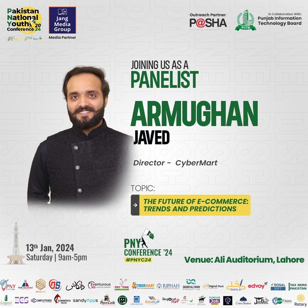 We are excited to share that 𝐌𝐫. 𝐀𝐫𝐦𝐮𝐠𝐡𝐚𝐧 𝐉𝐚𝐯𝐞𝐝 (Director - CyberMart ) will share insights in Panel Discussion on Topic: 𝐓𝐡𝐞 𝐅𝐮𝐭𝐮𝐫𝐞 𝐨𝐟 𝐄𝐜𝐨𝐦𝐦𝐞𝐫𝐜𝐞: 𝐓𝐫𝐞𝐧𝐝𝐬 & 𝐏𝐫𝐞𝐝𝐢𝐜𝐭𝐢𝐨𝐧𝐬. 

#PNYC2024
#PNYConference24 #PITB #Arfa