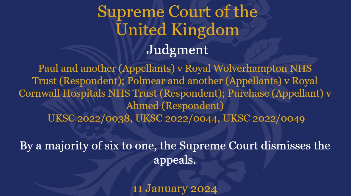 Judgment has been handed today in the matter of Paul and another (Appellants) v Royal Wolverhampton NHS Trust (Respondent); Polmear and another (Appellants) v Royal Cornwall Hospitals NHS Trust (Respondent); Purchase (Appellant) v Ahmed (Respondent): supremecourt.uk/news/latest-ju…
