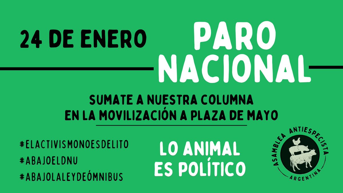 Nos sumamos a la columna antiespecista el próximo 24 de Enero. Fuera este Gobierno autoritario,dónde sus políticas liberales priorizan explotar los animales y saquear todo. 
#AbajoElDNU #abajoleybondi #LoAnimalEsPolitico #ElActivismoNoEsUnDelito #Antiespecismo #Veganismo