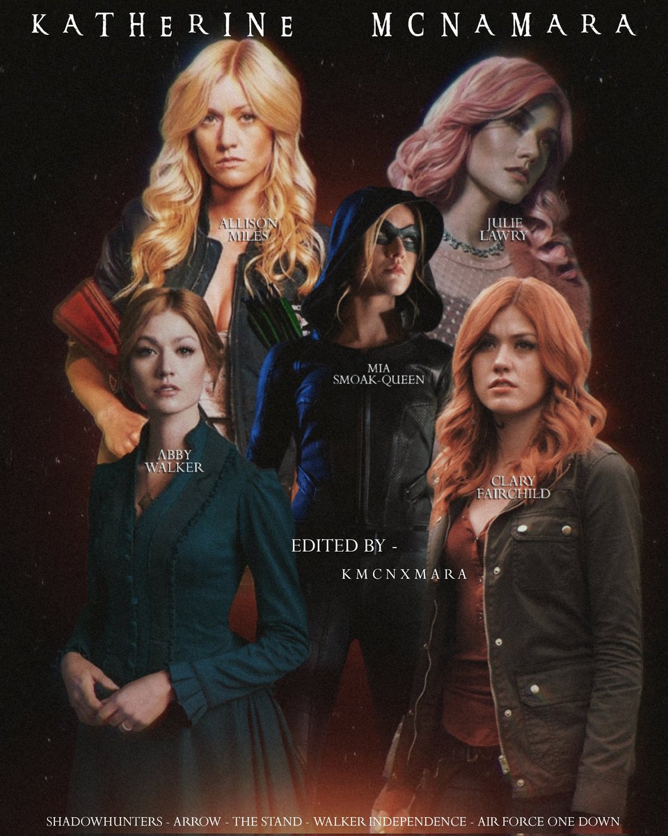 𝑲𝒂𝒕𝒉𝒆𝒓𝒊𝒏𝒆 𝑴𝒄𝑵𝒂𝒎𝒂𝒓𝒂 𝒙 𝒉𝒆𝒓 𝒄𝒉𝒂𝒓𝒂𝒄𝒕𝒆𝒓𝒔 - @Kat_McNamara #shadowhunters #arrow #thestand #walkerindependence #airforceonedownmovie