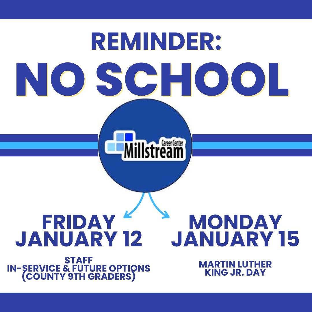 REMINDERS:
Tonight- Career Night for parents and sophomores interested in Millstream. 6pm. Not mandatory.
School closures- Friday &amp; Monday!