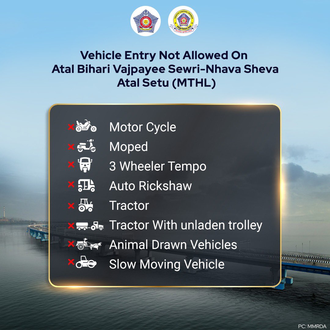 Entry of the following vehicles: Motor Cycle, Moped, 3 Wheeler Tempo, Auto Rickshaw, Tractor, Tractor With unladen trolley, Animal Drawn Vehicles & Slow Moving Vehicle will not be allowed on MTHL. #MumbaiTransHarbourLink #MTHL #AtalSetu #MTPTrafficUpdates