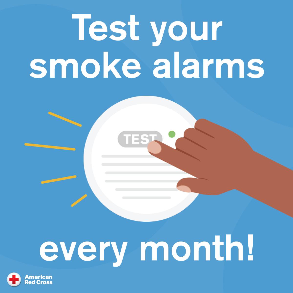 Don't forget to test your smoke alarms every month! Most of us don’t realize we have just two minutes to escape a home fire — which is the nation’s most frequent disaster. On average, 7 people die every day from a home fire, most impacting children and the elderly.