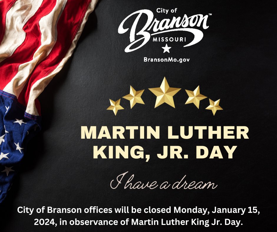 CityofBranson's tweet photo. City offices, including City Hall, will be closed Monday, January 15, 2024, in observance of Martin Luther King Jr. Day. As a reminder, we have many services and lots of information available 24/7 on our website, https://t.co/CyzQZJJFTH. Have a safe and happy MLK Day! https://t.co/bXUfcgnE4Y