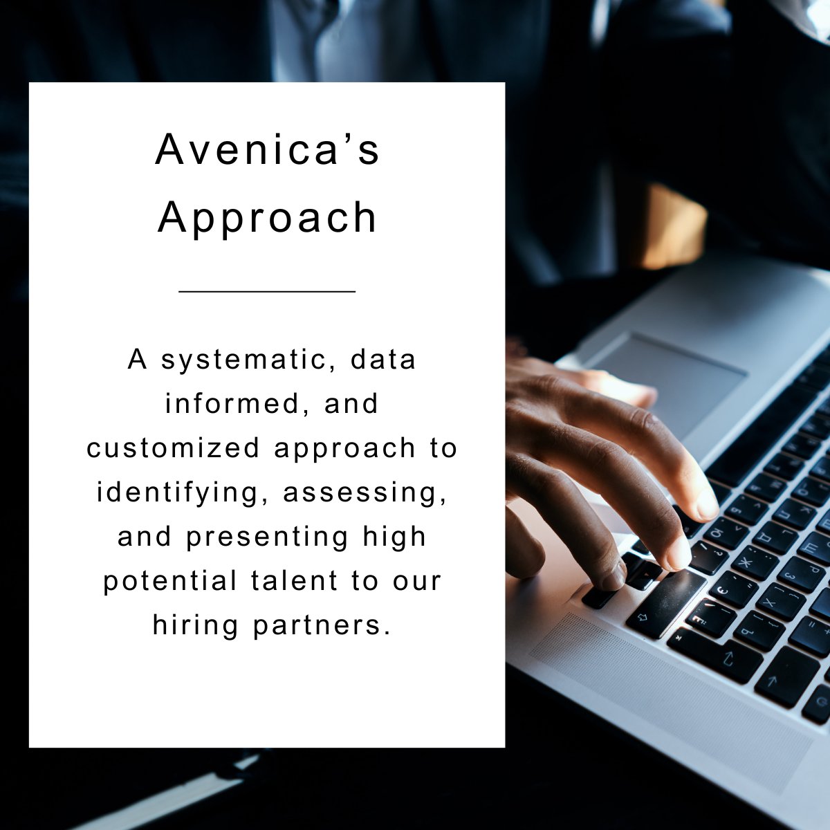 Avenica's 4A’s approach is a structured and comprehensive framework that guides our process in a way that maximizes the potential for success for both our candidates and hiring partners.