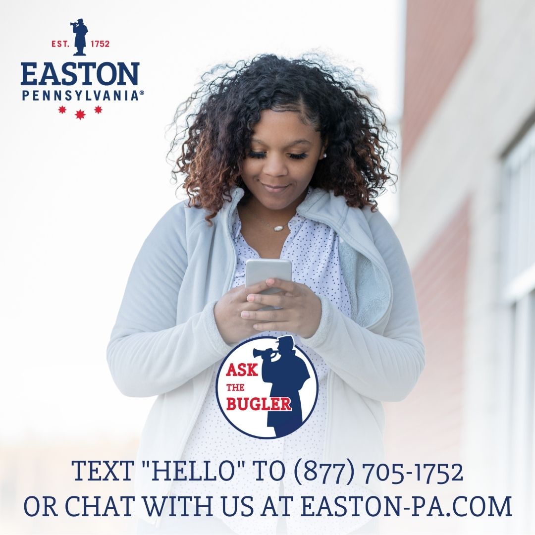 #AsktheBugler is the tool you need to help you get answers to your questions about our city and to find the info you need on the city's web site. Click on the bugler icon in the bottom right corner on any page of our site to get started: easton-pa.com