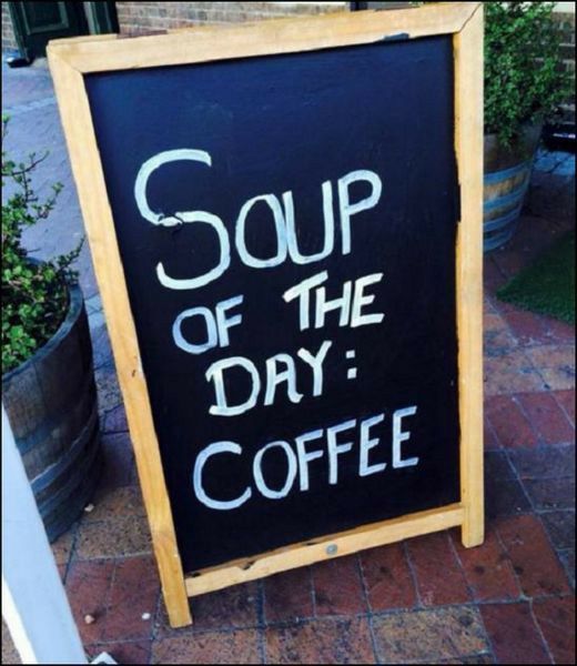 Soup of the day:
C O F F E E 

Who's with me?
#CoffeeLover #BeSocialOnSocial #SocialTrust