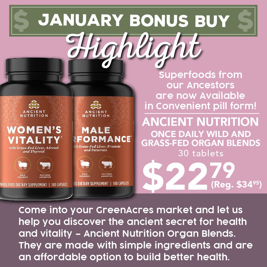 Don't miss out on our January Bonus Buy Highlight! We highly recommend trying Ancient Nutrition Once Daily Wild and Grass-Fed Organ Blends. 30 capsules on sale now for $22.79.