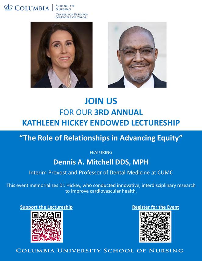 The Center for Research on People of Color invites you to the 3rd Annual Kathleen Hickey Endowed Lectureship in Science of Cardiovascular Care! Please see the QR code to register, attend & support @Columbia @ColumbiaPS @CU_Cardiology @ISONG_news @RWJF @AAN_Nursing