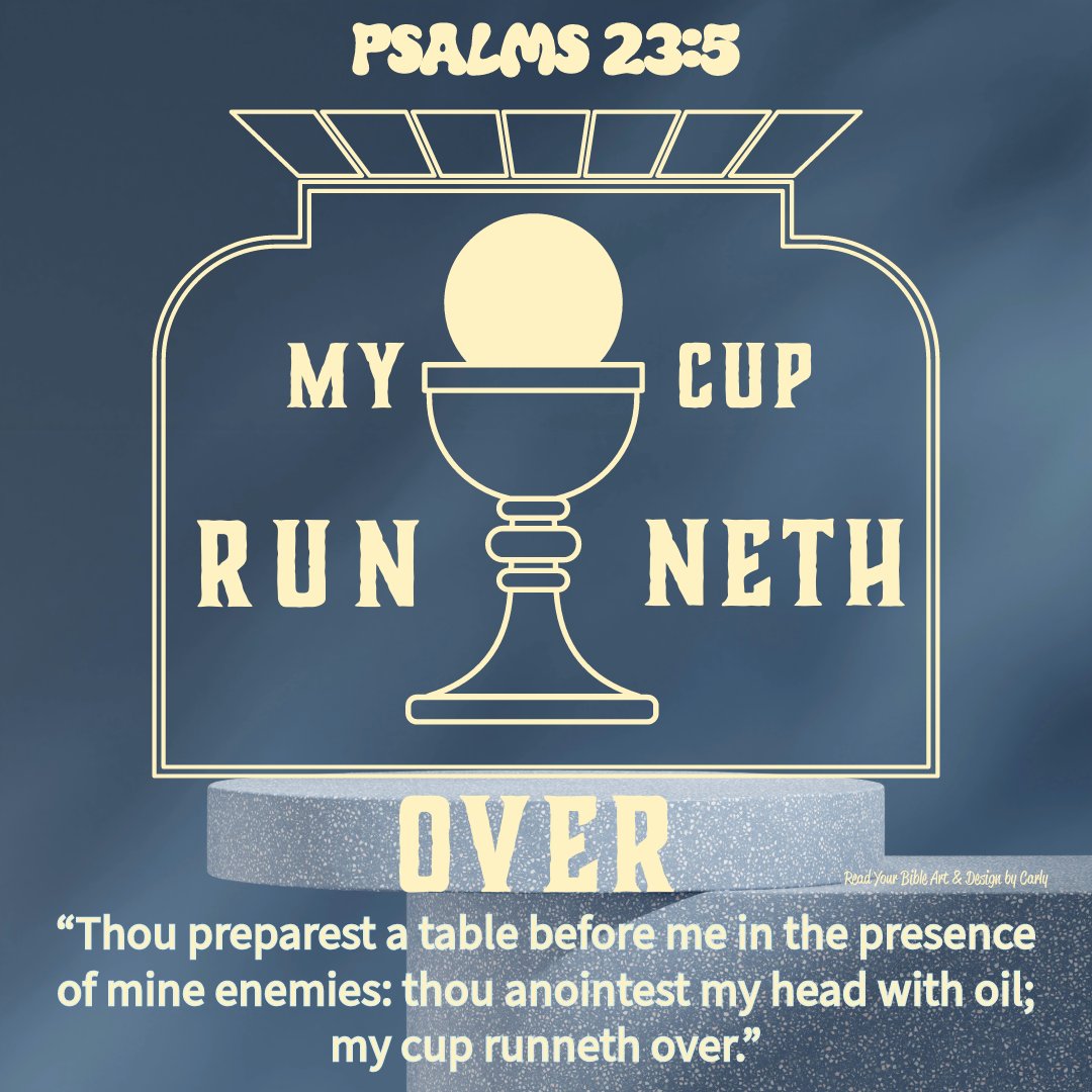 “Thou preparest a table before me in the presence of mine enemies: thou anointest my head with oil; my cup runneth over.” Psalms 23:5 (KJV) 👑