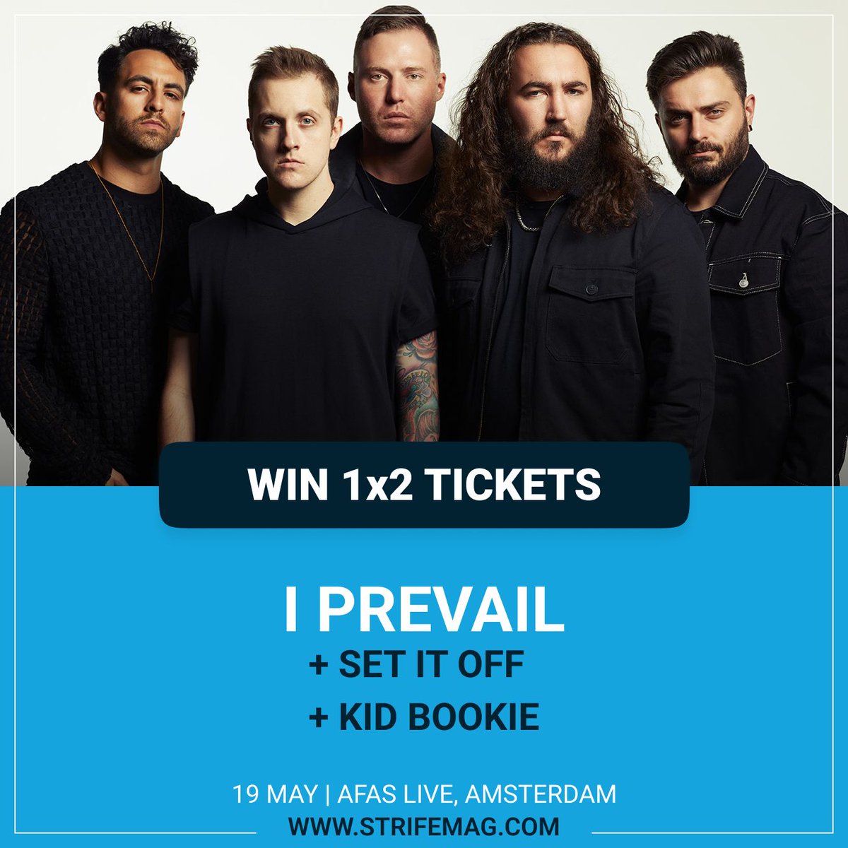 **WIN TICKETS**       

1x2 tickets for I Prevail in AFAS Live, Amsterdam on the 19th of May.       

How to enter:    
* Like and retweet this tweet     
** Follow <a href="/StrifeMagazine/">Strife Magazine</a>