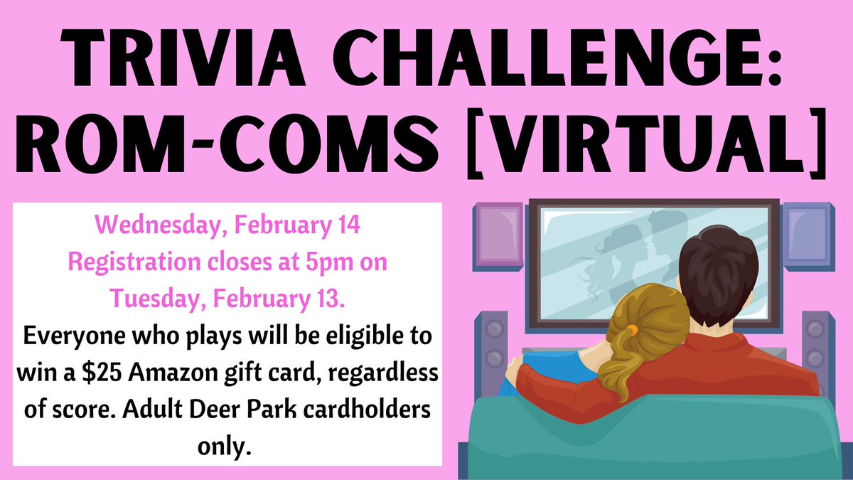 Play a fun game of Rom Com-themed trivia! Everyone who plays will be eligible to win a $25 Amazon gift card, regardless of score. Adult Deer Park cardholders only. Registration closes at 5pm on Tuesday, February 13.

Register here: search.livebrary.com/record=g111649…