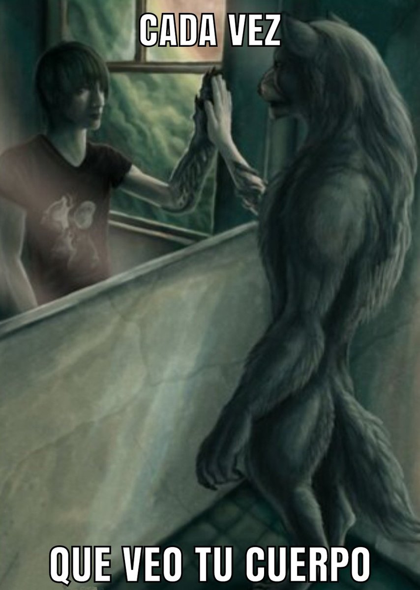 mi madre: por qué estás llorando en el espejo del baño
lo que ocurre en mi cabeza: