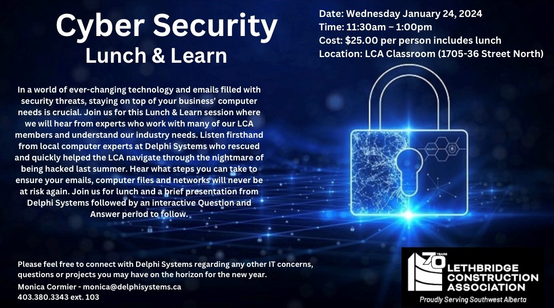 Cyber Security is huge for companies to ensure that their data stays safe.  Learn directly from Delphi Systems what to do to protect you and your business.  Email the Lethbridge Construction Association to register today.  admin@lethconst.ca

#lca70 #lca #yql