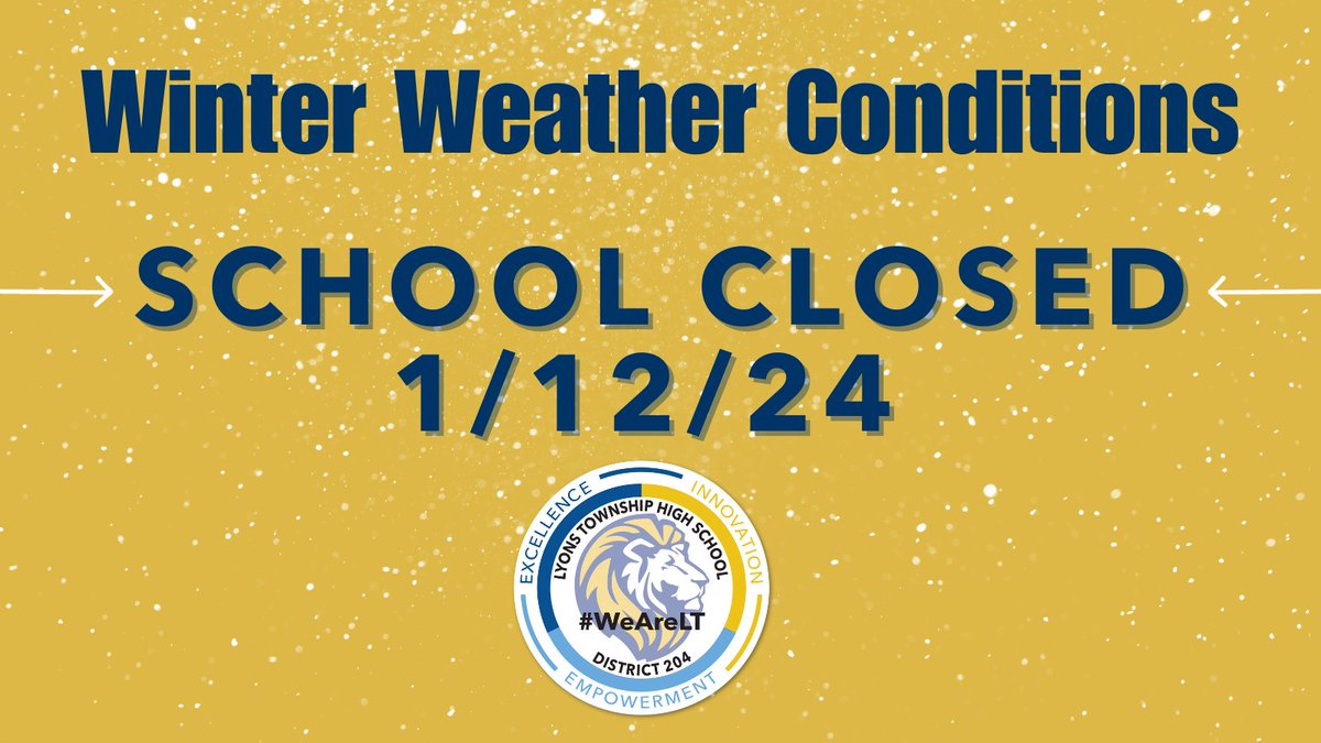 Lyons Township High School District 204 on X: lyons-township-high-school-district-204-on-x-due-to-inclement-weather-lths-district-204-will-be-closed-on-friday-january-12-2024-we-will-implement-a-traditional-snow-day-because-we