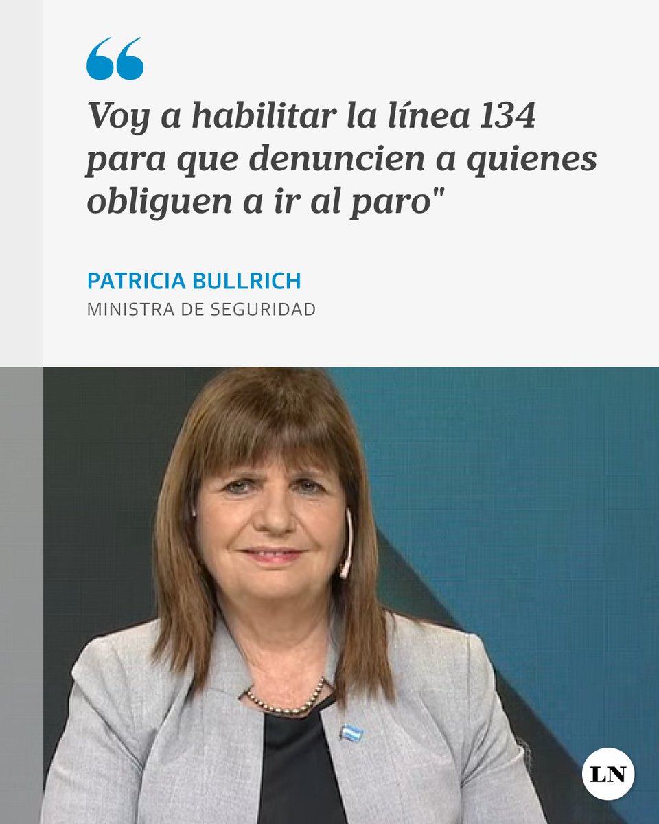 LANACION's tweet photo. Patricia Bullrich: "Voy a habilitar la línea 134 para que denuncien a quienes obliguen a ir al paro" https://t.co/x11QV4aoCb
