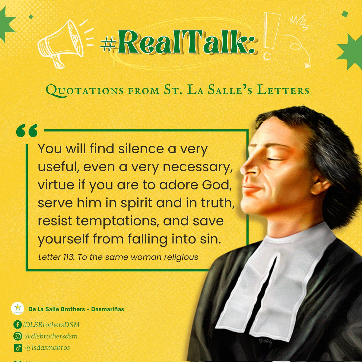 DLSBrothersDSM's tweet photo. Let us start our year with a #RealTalk from St. La Salle which teaches us how silence can be a powerful act in our lives. As we become silent, let us pray to God to help us have an open mind, a kind heart, ears that listen, and hands that are ready to help. https://t.co/KplPTevKjH