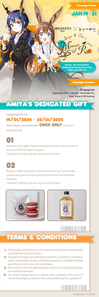 【Arknights x Signature KOI Collab】

Amiya and Chen are inviting Doctor to have moments of rest at Signature KOI. Take a sip of the sweetness and celebrate the Anniversary!

From Jan 19th, 2024 to Jan 31st, 2024, 4 Signature KOI stores will be turned into Arknights themed, with
