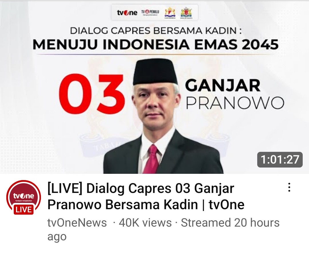 Dialog Capres dan Kadin di TV One
01. Durasi 2.08.09 , view 1.1 Juta
02. Durasi 1.28.29, view 9 ribu
03. Durasi  1.01.27, view, 40 ribu.