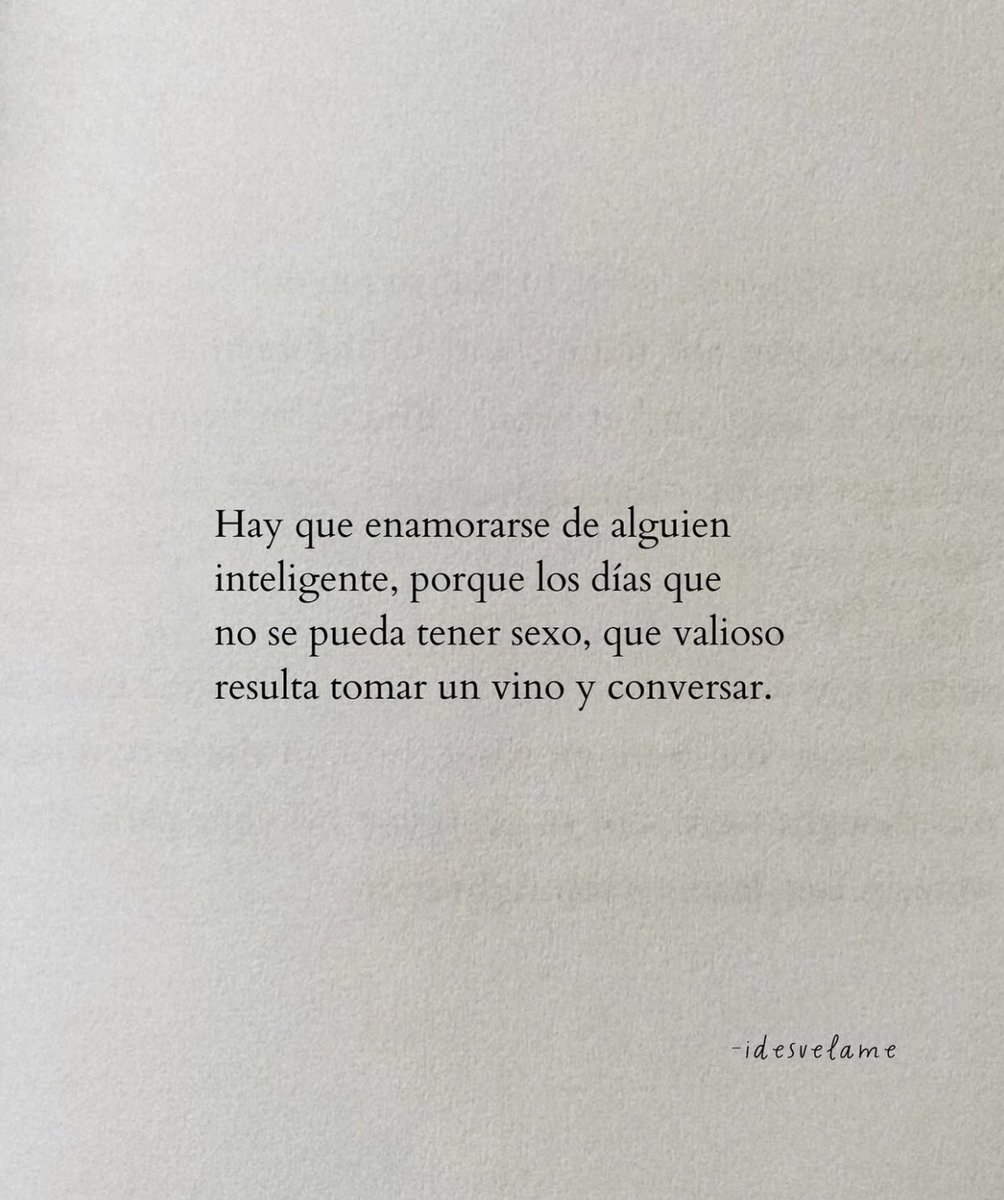 “Hay que enamorarse de alguien inteligente, porque los días que los días…”
Idesvelame
#cementeriodelibros