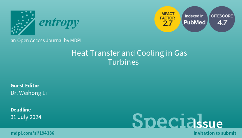 Entropy_MDPI's tweet photo. New #SpecialIssue "Heat Transfer and Cooling in Gas Turbines", edited by Dr. Weihong Li, is open for submission! 

https://t.co/NOMEf0OLFF

#thermodynamics
#entropytheory
#gasturbinesystems
#thermalmanagement
#energyconservation
#thermodynamicoptimization
advanced #coolingmethods https://t.co/pxaKbqHTcX
