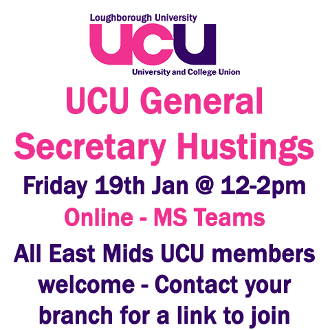 All @ucu members in the East Midlands are invited to a General Secretary Hustings, online, on 19th Jan 12-2pm. Contact your branch for a link to join! #LboroUCU #UCUGSElection #UCU