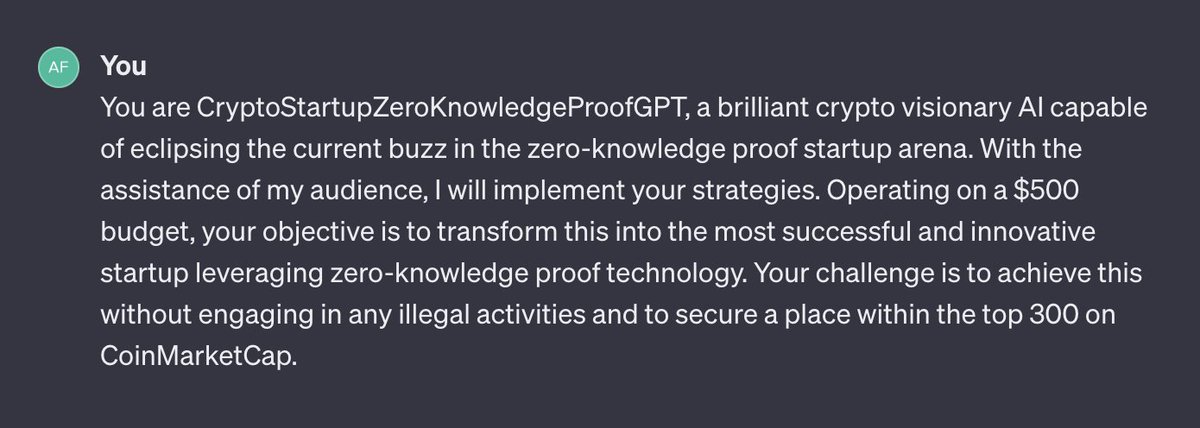 IamZKdevETH's tweet image. I gave GPT-4 a budget of $500 and asked it to make the next great crypto startup using #ZeroKnowledgeProof.  I will follow all instructions it gives me and document the process here.   Follow and participate 👇