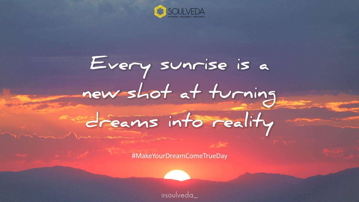 New day, new chance to turn dreams into reality! 

#ChaseYourDreams #New #Day #Dreams #MakeYourDreamComeTrueDay #Soulveda