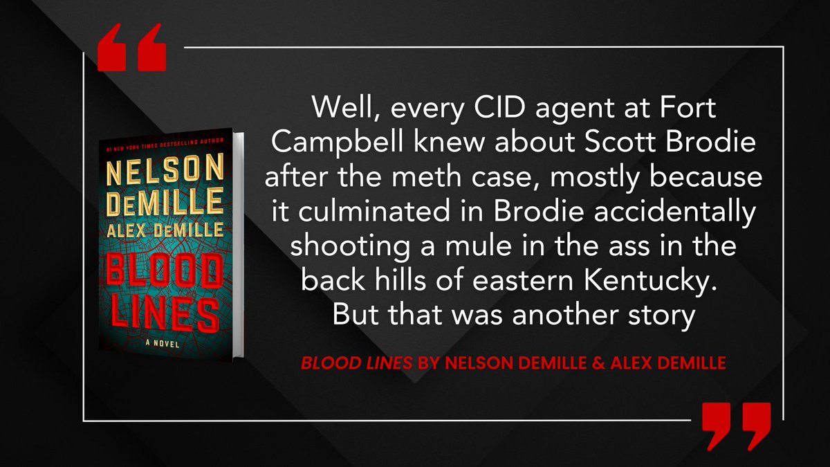 nelsondemille's tweet photo. “Well, every CID agent at Fort Campbell knew about Scott Brodie after the meth case, mostly because it culminated in Brodie accidentally shooting a mule in the ass in the back hills of eastern Kentucky. But that was another story.” #favequote #BLOODLINES
https://t.co/mSYs2MSTsf https://t.co/YrRtHHnQmo