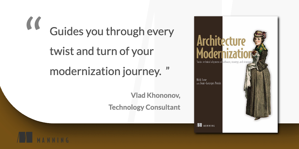 📣 Now in print! 📣 Architecture Modernization by Nick Tune mng.bz/amqx 📖 Tools, techniques & processes to align #softwarearchitecture w/ your business domains, #teamtopologies, and corporate strategy. 📖 Kudos to @vladikk for the awesome quote! ❤️ #ManningBooks