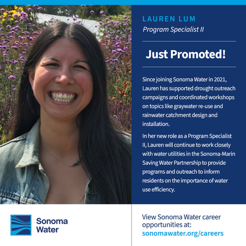 Congratulations on your recent promotion, Lauren!
Since joining Sonoma Water in 2021, Lauren Lum has supported drought outreach campaigns and coordinated workshops on topics like graywater reuse and rainwater catchment design and installation.
#careers #waterjobs