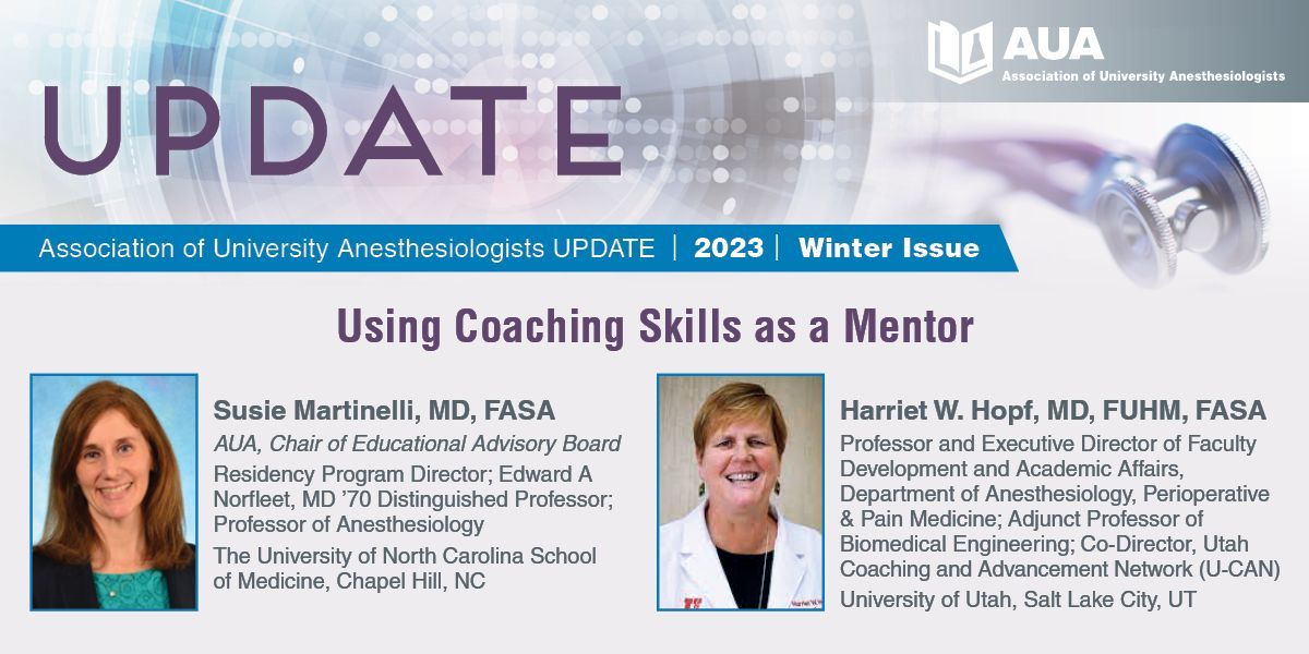 Learn about incorporating core coaching skills into your mentoring sessions. Read the full article from @HarrietHopfMD @DrSusieUNC in the latest issue of AUA Update: buff.ly/3SbDdCx @UofU_Anesthesia @SShaefi #AUA70