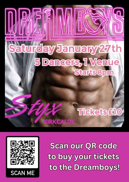 Dreamboys are coming to Styx Kirkcaldy!!

Join us for an epic party with off-the-charts dance routines, ripped torsos to tease and please, and audience participation throughout. 

Tickets are priced at £10
styxkirkcaldy.com/event-tickets