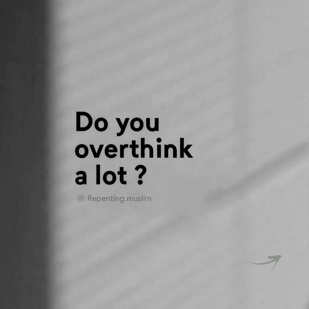 Do you overthink a lot? This thread is for you...

THREAD