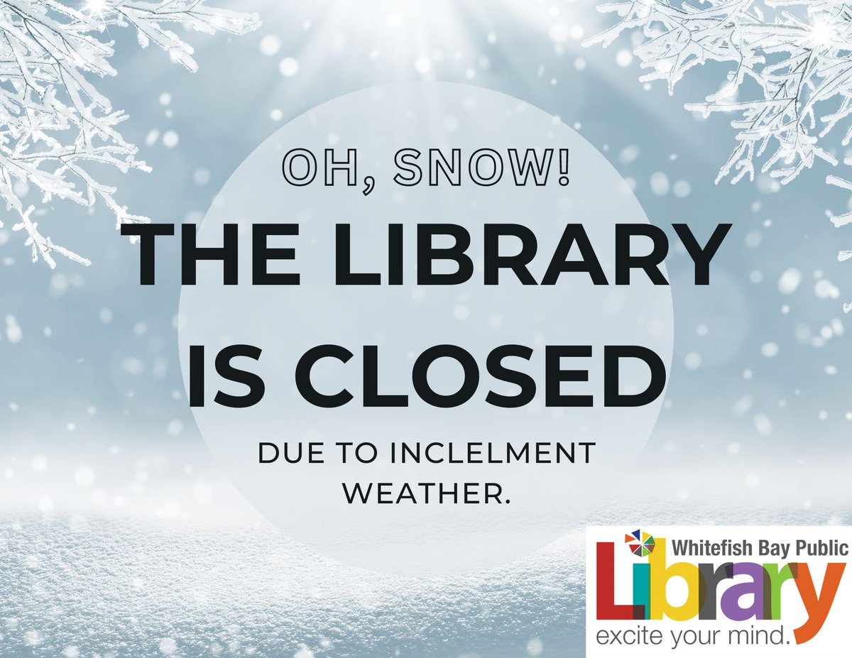 WhitefishBayLib's tweet photo. The library will be CLOSED Friday, January 12, all day due to the inclement weather. Stay safe everyone! https://t.co/OS9xzZTxDr