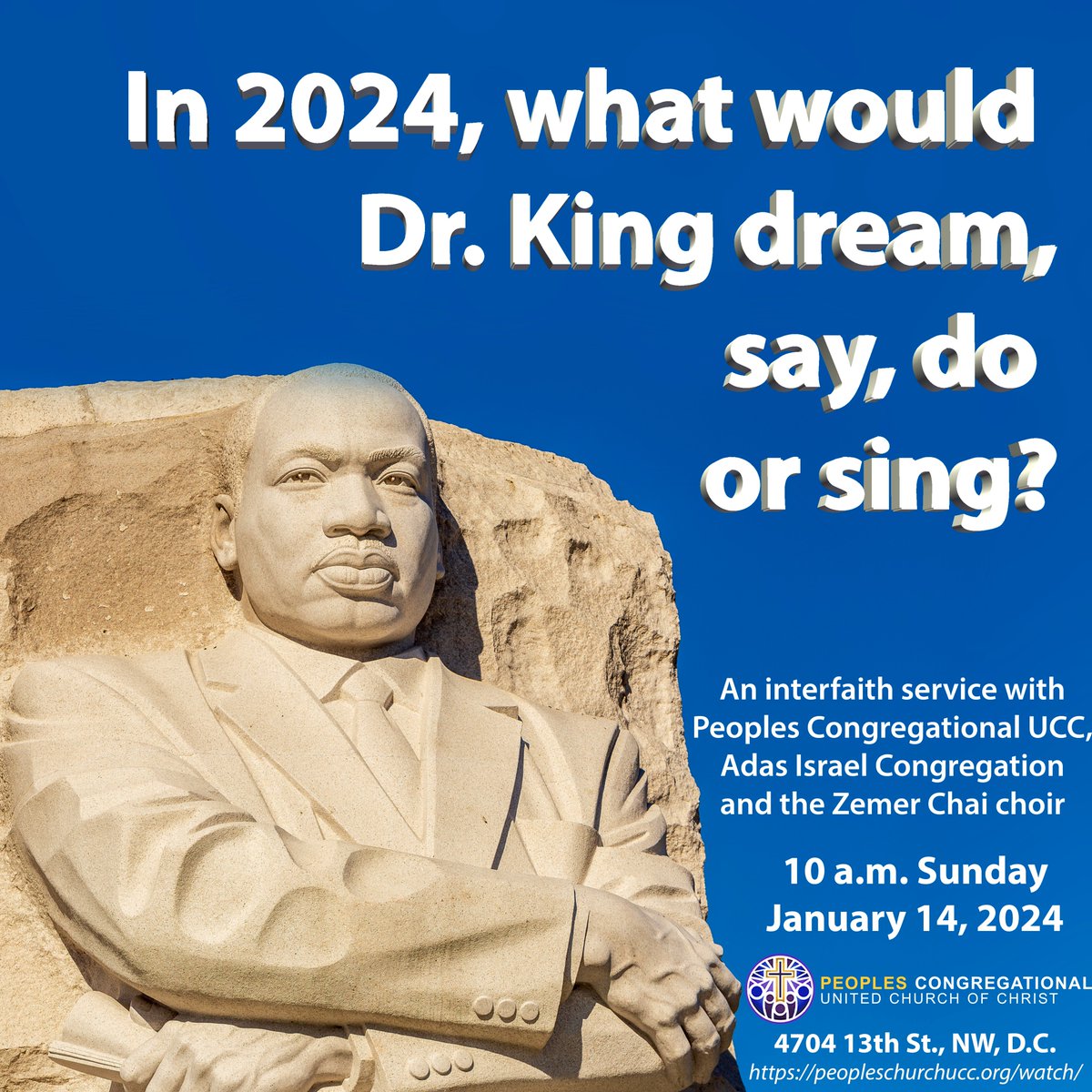 Please worship with us, Peoples Congregational UCC, Adas Israel Congregation and the Zemer Chai choir this Sunday January 14th at 10 am as we ask, “What would Dr. King dream, sing, do or say in 2024?”