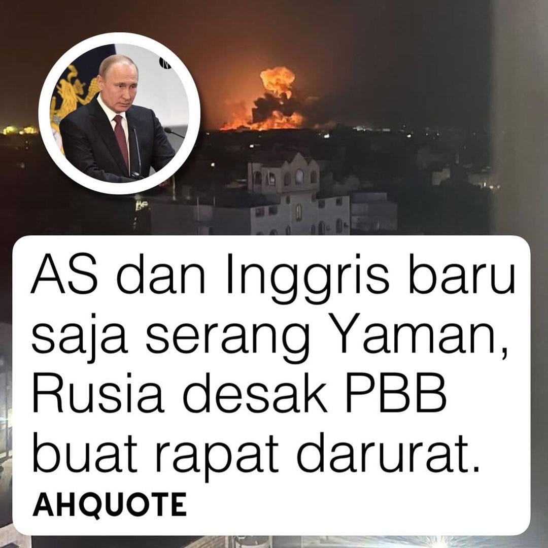 sosmedkeras's tweet photo. Amerika Serikat (AS) dan Inggris memimpin koalisi militernya untuk membombardir Yaman, Kamis malam waktu setempat. AS menyinyalir hal itu dilakukan sebagai balasan atas tindakan milisi Houthi yang menyerang kapal-kapal di Laut Merah.

"Hari ini, atas arahan saya, pasukan militer AS, bersama dengan Inggris dan dengan dukungan dari Australia, Bahrain, Kanada dan Belanda, berhasil melakukan serangan terhadap sejumlah sasaran di Yaman yang digunakan oleh pemberontak Houthi untuk membahayakan kebebasan navigasi di salah satu saluran air paling penting di dunia," kata Presiden AS Joe Biden dimuat New York Times dan AFP.

Hal ini kemudian menimbulkan banyak reaksi. Terbaru, Rusia yang menyerukan sidang darurat Dewan Keamanan (DK) Perserikatan Bangsa-Bangsa (PBB).