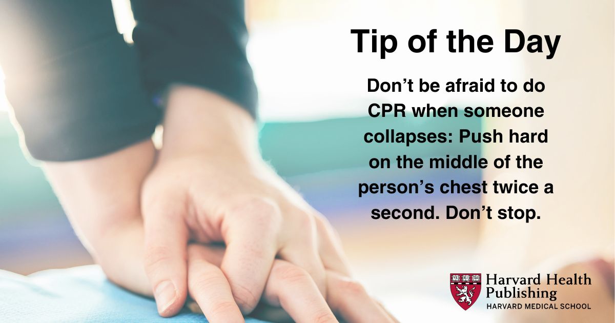 Simple CPR: Don’t be afraid to do CPR when someone collapses: Push hard on the middle of the person’s chest twice a second. Don’t stop. #HarvardHealthTipoftheDay #HarvardHealth bit.ly/3HBi27b