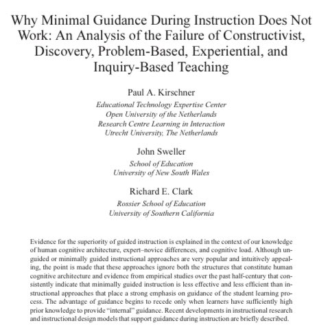 The paper "Why Minimal Guidance During Instruction Does Not Work: An Analysis of the Failure of Constructivist, Discovery, Problem-Based, Experiential, and Inquiry-Based Teaching" by Paul A. Kirschner, John Sweller, and Richard E. Clark reviews research on the effectiveness of