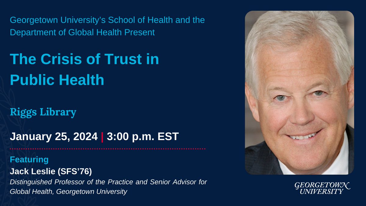 Save the Date: On Jan 25, @GtownSOH and the Department of Global Health will host an in-person seminar featuring Distinguished Professor Jack Leslie (SFS’76) on the contemporary crisis of trust in #PublicHealth. To RSVP, please click here: eventbrite.com/e/the-crisis-o… #GlobalHealth