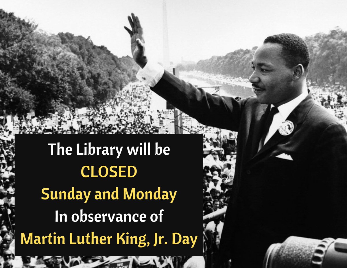 The Library will be closed January 14 and 15 in observance of Martin Luther King, Jr. Day.