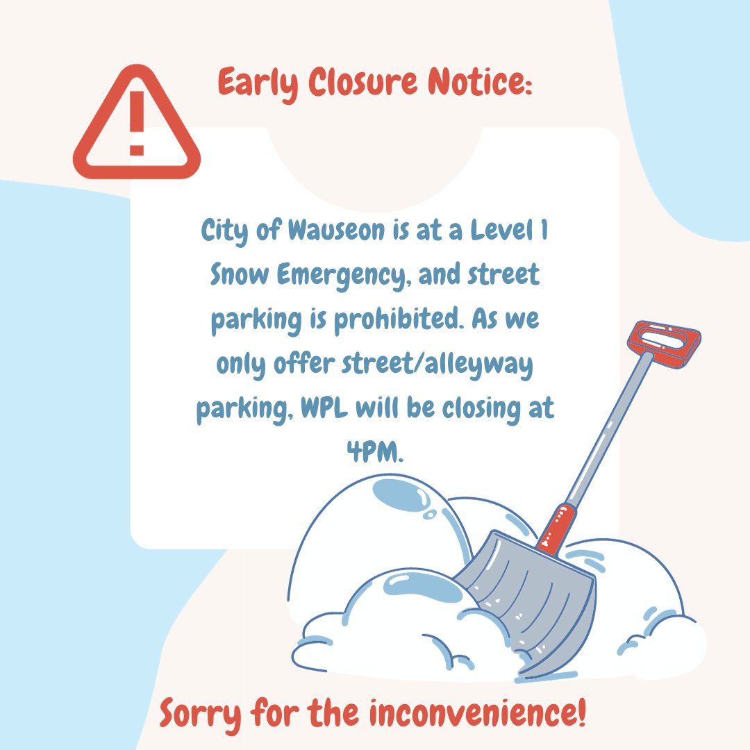 LibraryWauseon's tweet image. Due to the City of Wauseon being at a Level 1 Snow Emergency, street parking is prohibited. As we only offer street/alleyway parking, we are closing at 4PM today to insure the safety of our patrons and staff. We apologize for the inconvenience!